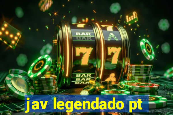 jav legendado pt